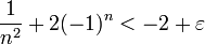 \dfrac1{n^2}+2(-1)^n<-2+\varepsilon