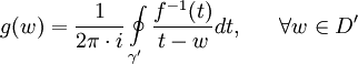 g(w)={1\over{2\pi\cdot i}}\oint\limits_{\gamma'} {{{f^{-1}(t)}\over{t-w}}dt} ,\ \ \ \ \ \forall w \in D'