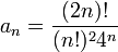 a_n=\frac{(2n)!}{(n!)^24^n}