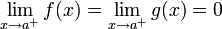 \lim_{x\to a^+}f(x)=\lim_{x\to a^+}g(x)=0