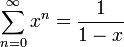 \sum\limits_{n=0}^\infty x^n=\frac{1}{1-x}