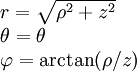 \begin{array}{l} r=\sqrt{\rho^2+z^2}\\\theta=\theta\\\varphi=\arctan(\rho/z)\end{array}