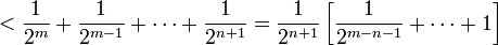 <\frac{1}{2^m}+\frac{1}{2^{m-1}}+\cdots+\frac{1}{2^{n+1}}=\frac{1}{2^{n+1}}\left[\frac{1}{2^{m-n-1}}+\cdots+1\right]