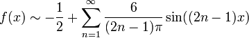 f(x)\sim-\dfrac12+\sum\limits_{n=1}^\infty\dfrac{6}{(2n-1)\pi}\sin((2n-1)x)