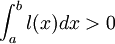 \int_{a}^{b}l(x)dx>0