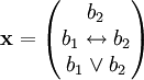 \mathbf x=\begin{pmatrix}b_2\\b_1\leftrightarrow b_2\\b_1\or b_2\end{pmatrix}