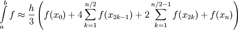 \int\limits_a^b f\approx\frac h3\left(f(x_0)+4\sum_{k=1}^{n/2} f(x_{2k-1})+2\sum_{k=1}^{n/2-1}f(x_{2k})+f(x_n)\right)