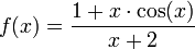 f(x)=\frac{1+x\cdot\cos(x)}{x+2}