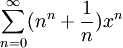 \sum_{n=0}^{\infty}(n^n+\frac{1}{n})x^n
