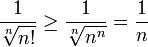 \dfrac1{\sqrt[n]{n!}}\ge\dfrac1{\sqrt[n]{n^n}}=\frac1n