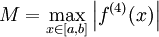 M=\max_{x\in[a,b]}\left|f^{(4)}(x)\right|