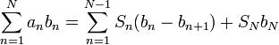 \sum\limits_{n=1}^N a_nb_n=\sum\limits_{n=1}^{N-1}S_n(b_n-b_{n+1})+S_Nb_N