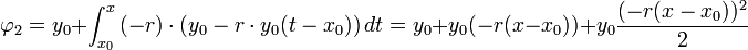 \varphi_2=y_0+\int_{x_0}^x\left(-r)\cdot(y_0-r\cdot y_0(t-x_0)\right)dt=y_0+y_0(-r(x-x_0))+y_0\frac{(-r(x-x_0))^2}{2}