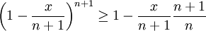 \left(1-\frac{x}{n+1} \right)^{n+1} \ge 1-\frac{x}{n+1} \frac{n+1}{n}