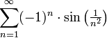 \displaystyle\sum_{n=1}^\infty(-1)^n\cdot\sin\left(\tfrac{1}{n^2}\right)