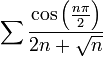 \sum\frac{\cos\left(\frac{n\pi}{2}\right)}{2n+\sqrt{n}}