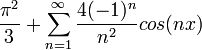 \frac{\pi^2}{3} + \sum_{n=1}^\infty \frac{4(-1)^n}{n^2}cos(nx)