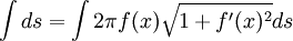 \int ds=\int 2\pi f(x)\sqrt{1+f'(x)^2}ds