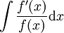 \int\frac{f'(x)}{f(x)}\mathrm dx