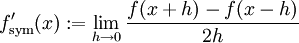 f'_{\text{sym}}(x):=\lim_{h \to 0} \frac{f(x+h)-f(x-h)}{2h}