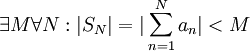 \exist M\forall N:|S_N|=|\sum_{n=1}^Na_n|<M