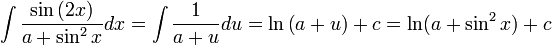 \int \frac{\sin\left(2x \right )}{a+\sin^2 x}dx=\int \frac{1}{a+u}du=\ln\left ( a+u \right )+c=\ln(a+\sin^2 x)+c