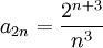 a_{2n}=\frac{2^{n+3}}{n^3}