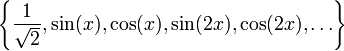 \left\{\frac{1}{\sqrt2},\sin(x),\cos(x),\sin(2x),\cos(2x),\ldots\right\}