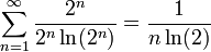 \displaystyle\sum_{n=1}^\infty\frac{2^n}{2^n\ln(2^n)}=\frac1{n\ln(2)}