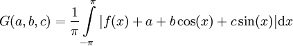 G(a,b,c)=\frac1\pi\int\limits_{-\pi}^\pi|f(x)+a+b\cos(x)+c\sin(x)|\mathrm dx