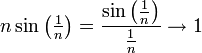 n\sin\left(\tfrac{1}{n}\right)=\frac{\sin\left(\tfrac{1}{n}\right)}{\frac{1}{n}}\to1
