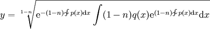y=\sqrt[1-n]{\mathrm e^{-(1-n)\sim\!\!\!\!\int p(x)\mathrm dx}\int(1-n)q(x)\mathrm e^{(1-n)\sim\!\!\!\!\int p(x)\mathrm dx}\mathrm dx}