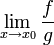 \lim\limits_{x\to x_0}\frac{f}{g}
