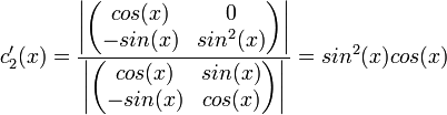 
c_2'(x)=\frac{
\left|
\begin{pmatrix}
cos(x) & 0 \\
-sin(x) & sin^2(x)
\end{pmatrix}
\right|
}
{
\left|
\begin{pmatrix}
cos(x) & sin(x) \\
-sin(x) & cos(x)
\end{pmatrix}
\right|
}=sin^2(x)cos(x)
