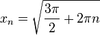 x_n=\sqrt{\frac{3\pi}{2}+2\pi n}