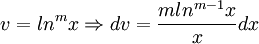 v=ln^{m}x\Rightarrow dv=\frac{mln^{m-1}x}{x}dx