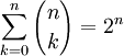 \sum_{k=0}^n {n \choose k}=2^n