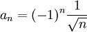 a_n=(-1)^n\frac{1}{\sqrt{n}}