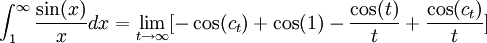 \int_1^{\infty} \frac{\sin (x)}{x}dx = \lim_{t \rightarrow \infty} [-\cos (c_t) + \cos (1) -\frac{\cos (t)}{t} + \frac{\cos (c_t)}{t}]