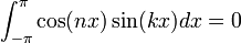 \int_{-\pi}^{\pi}\cos(nx)\sin(kx)dx=0