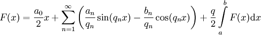 F(x)=\frac{a_0}2x+\sum_{n=1}^\infty\left(\frac{a_n}{q_n}\sin(q_nx)-\frac{b_n}{q_n}\cos(q_nx)\right)+\frac q2\int\limits_a^b F(x)\mathrm dx