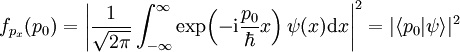 f_{p_x}(p_0)=\left|\frac1\sqrt{2\pi}\int_{-\infty}^\infty\exp\!\left(-\mathrm i\frac{p_0}\hbar x\right)\psi(x)\mathrm dx\right|^2=|\langle p_0|\psi\rangle|^2