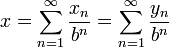 x=\sum\limits_{n=1}^\infty\frac{x_n}{b^n}=\sum_{n=1}^\infty\frac{y_n}{b^n}