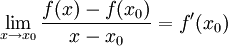 \lim_{x\rightarrow x_0}{\frac{f(x)-f(x_0)}{x-x_0}}=f'(x_0)