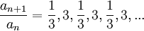 \frac{a_{n+1}}{a_n}=\frac{1}{3},3,\frac{1}{3},3,\frac{1}{3},3,...