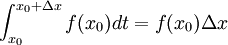 \int_{x_{0}}^{x_{0}+\Delta x} f(x_{0})dt=f(x_{0}) \Delta x 