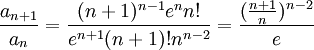 \frac{a_{n+1}}{a_n}=\frac{(n+1)^{n-1}e^nn!}{e^{n+1}(n+1)!n^{n-2}}=\frac{(\frac{n+1}{n})^{n-2}}{e}