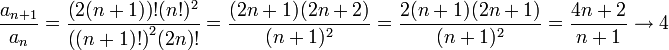 \frac{a_{n+1}}{a_n}=\frac{\big(2(n+1)\big)!(n!)^2}{\big((n+1)!\big)^2(2n)!}=\frac{(2n+1)(2n+2)}{(n+1)^2}=\frac{2(n+1)(2n+1)}{(n+1)^2}=\frac{4n+2}{n+1}\to 4