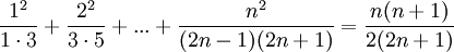 \frac{1^2}{1\cdot 3}+\frac{2^2}{3\cdot 5}+...+\frac{n^2}{(2n-1)(2n+1)}=\frac{n(n+1)}{2(2n+1)}