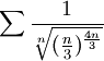 \sum\frac{1}{\sqrt[n]{(\frac{n}{3})^{\frac{4n}{3}}}}